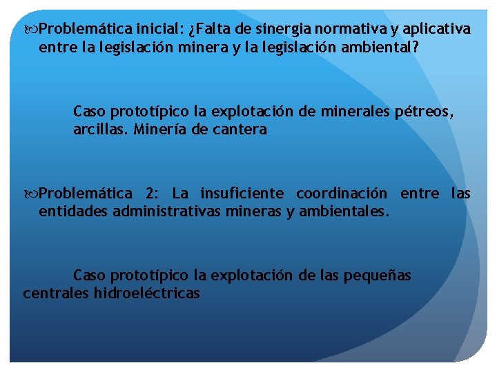  Problemática inicial: ¿Falta de sinergia normativa y aplicativa entre la legislación minera y