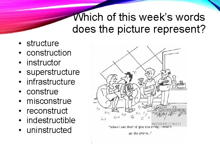 Which of this week’s words does the picture represent? • • • structure construction