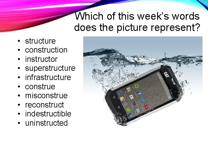 Which of this week’s words does the picture represent? • • • structure construction