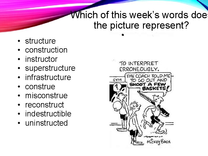 Which of this week’s words does the picture represent? • • • structure construction