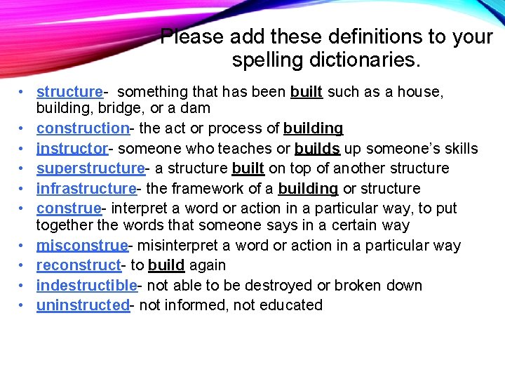 Please add these definitions to your spelling dictionaries. • structure- something that has been