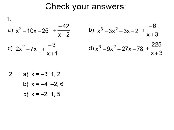 Check your answers: 1. a) b) c) d) 2. a) x = – 3,