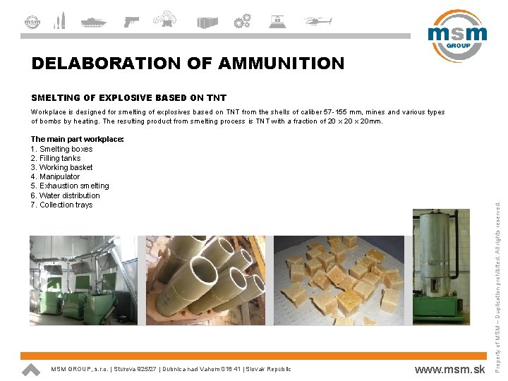 DELABORATION OF AMMUNITION Workplace is designed for smelting of explosives based on TNT from