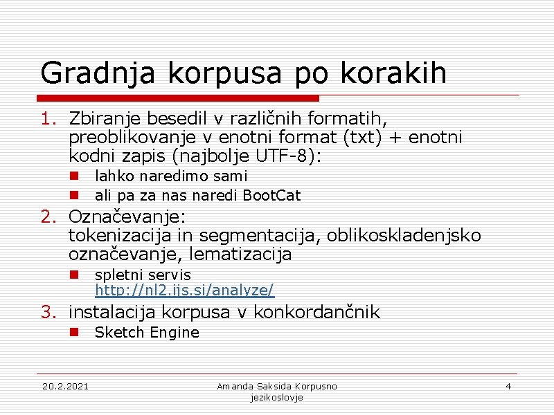 Gradnja korpusa po korakih 1. Zbiranje besedil v različnih formatih, preoblikovanje v enotni format