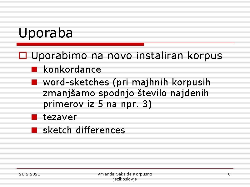 Uporaba o Uporabimo na novo instaliran korpus n konkordance n word-sketches (pri majhnih korpusih