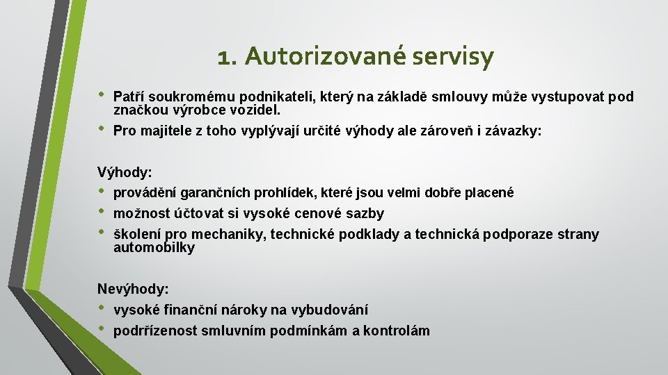 1. Autorizované servisy • • Patří soukromému podnikateli, který na základě smlouvy může vystupovat