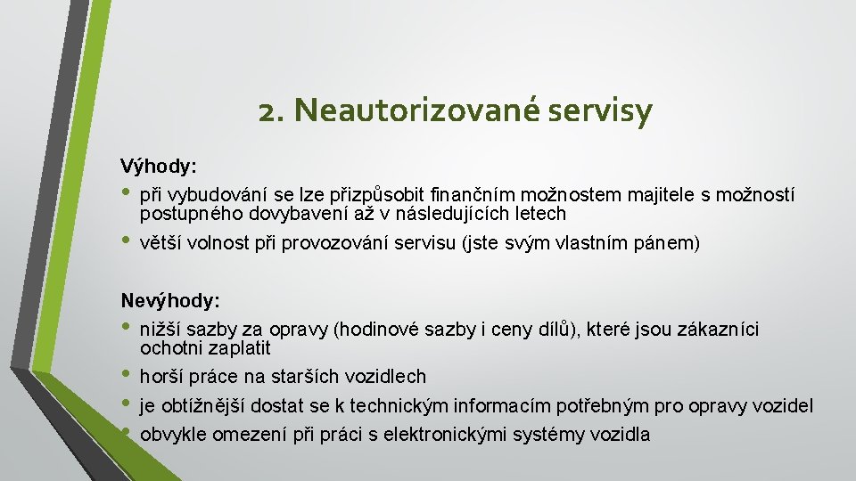 2. Neautorizované servisy Výhody: • při vybudování se lze přizpůsobit finančním možnostem majitele s