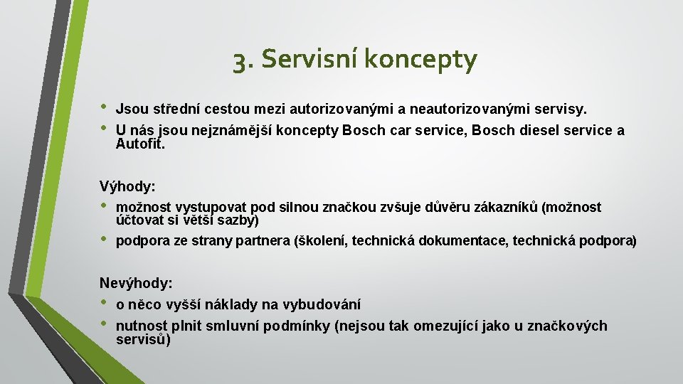3. Servisní koncepty • • Jsou střední cestou mezi autorizovanými a neautorizovanými servisy. U