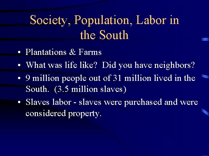 Society, Population, Labor in the South • Plantations & Farms • What was life