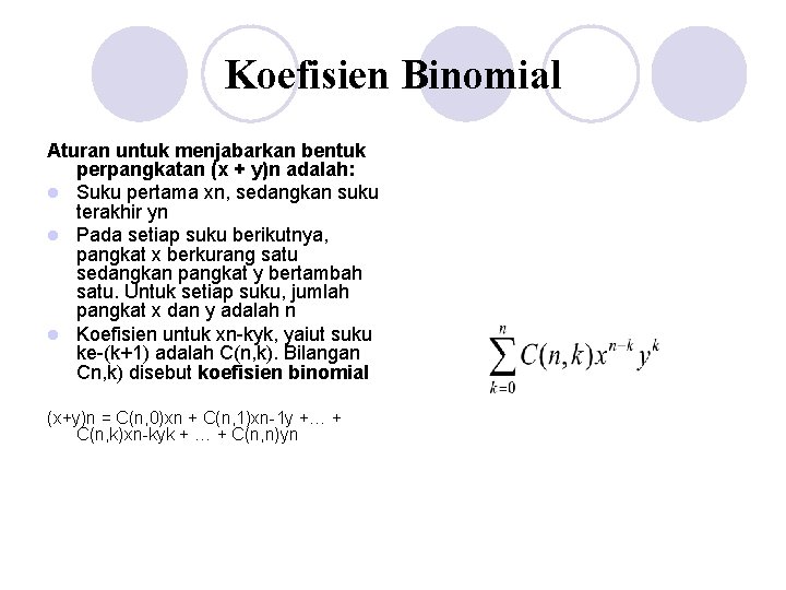 Koefisien Binomial Aturan untuk menjabarkan bentuk perpangkatan (x + y)n adalah: l Suku pertama