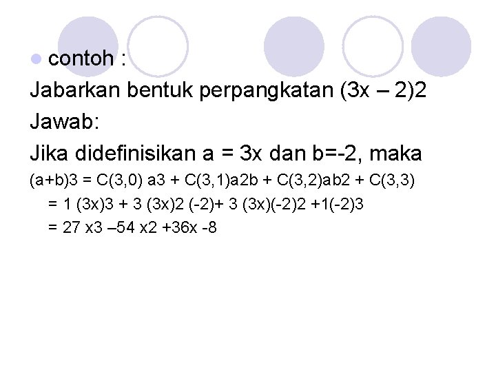 l contoh : Jabarkan bentuk perpangkatan (3 x – 2)2 Jawab: Jika didefinisikan a