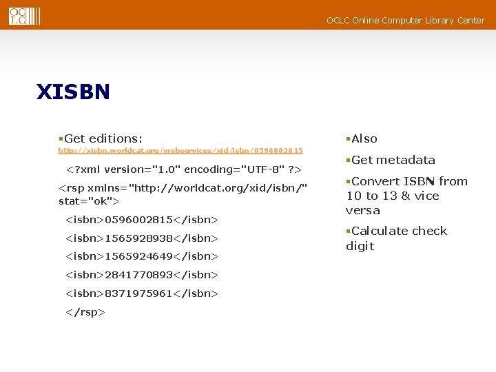 OCLC Online Computer Library Center XISBN §Get editions: http: //xisbn. worldcat. org/webservices/xid/isbn/0596002815 <? xml