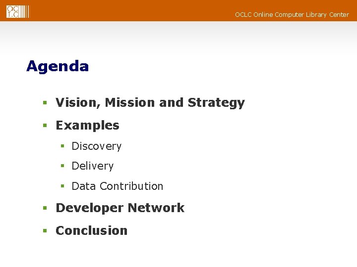 OCLC Online Computer Library Center Agenda § Vision, Mission and Strategy § Examples §