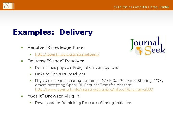 OCLC Online Computer Library Center Examples: Delivery § Resolver Knowledge Base § http: //openly.