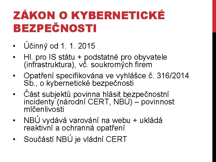 ZÁKON O KYBERNETICKÉ BEZPEČNOSTI • • • Účinný od 1. 1. 2015 Hl. pro