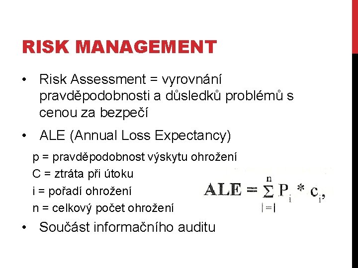 RISK MANAGEMENT • Risk Assessment = vyrovnání pravděpodobnosti a důsledků problémů s cenou za