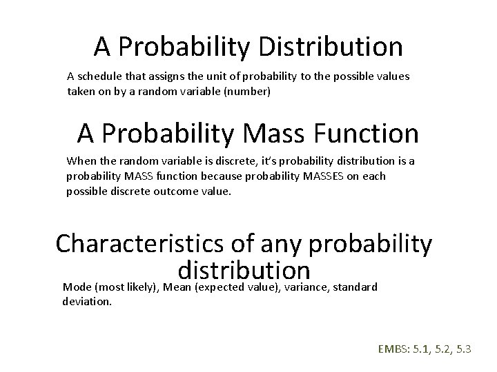 A Probability Distribution A schedule that assigns the unit of probability to the possible