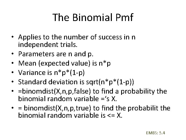 The Binomial Pmf • Applies to the number of success in n independent trials.