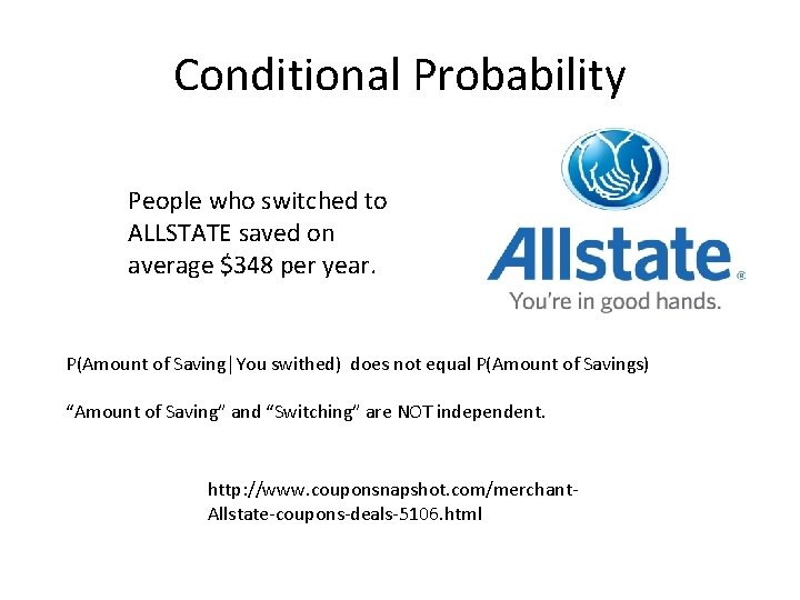 Conditional Probability People who switched to ALLSTATE saved on average $348 per year. P(Amount