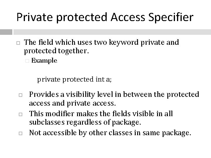 Private protected Access Specifier The field which uses two keyword private and protected together.
