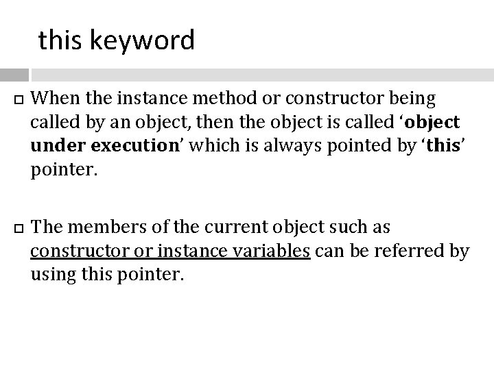 this keyword When the instance method or constructor being called by an object, then