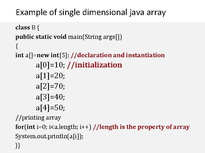 Example of single dimensional java array class B { public static void main(String args[])