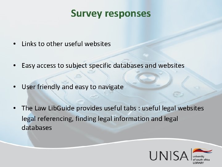 Survey responses • Links to other useful websites • Easy access to subject specific