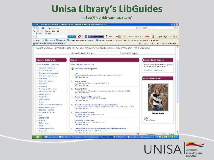 Unisa Library’s Lib. Guides http: //libguides. unisa. ac. za/ 