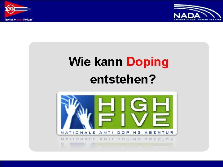 Wie kann Doping entstehen? © NADA 2008 