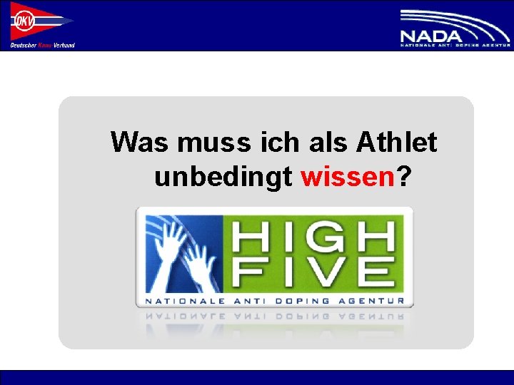 Was muss ich als Athlet unbedingt wissen? © NADA 2008 