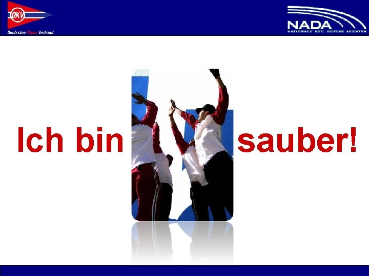 Ich bin © NADA 2008 sauber! 