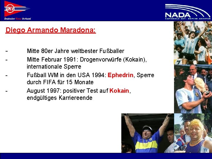 Diego Armando Maradona: - Mitte 80 er Jahre weltbester Fußballer Mitte Februar 1991: Drogenvorwürfe