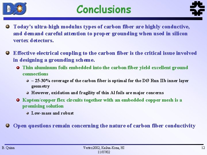 Conclusions Today’s ultra-high modulus types of carbon fiber are highly conductive, and demand careful