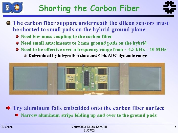 Shorting the Carbon Fiber The carbon fiber support underneath the silicon sensors must be