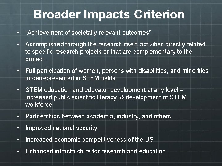 Broader Impacts Criterion • “Achievement of societally relevant outcomes” • Accomplished through the research