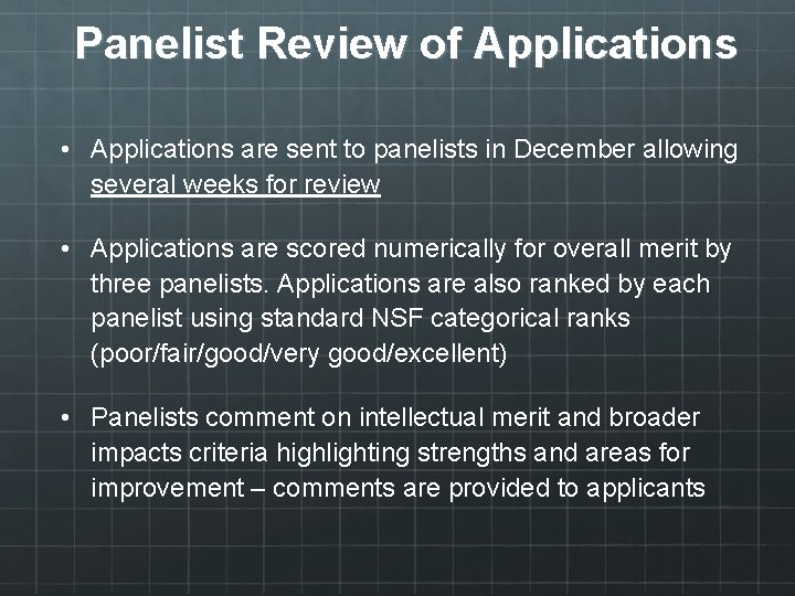 Panelist Review of Applications • Applications are sent to panelists in December allowing several