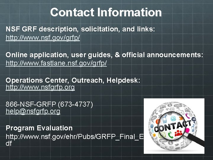 Contact Information NSF GRF description, solicitation, and links: http: //www. nsf. gov/grfp/ Online application,