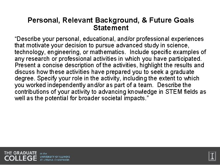 Personal, Relevant Background, & Future Goals Statement “Describe your personal, educational, and/or professional experiences