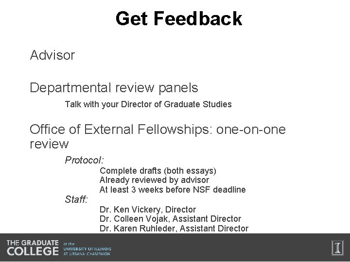 Get Feedback Advisor Departmental review panels Talk with your Director of Graduate Studies Office
