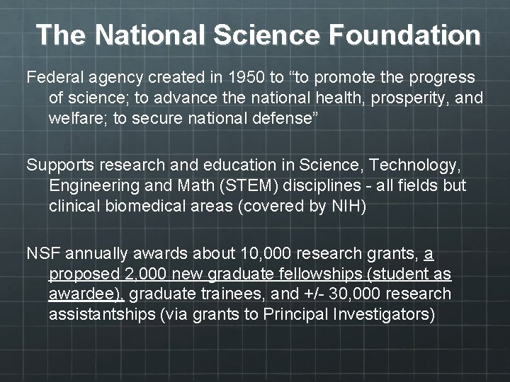 The National Science Foundation Federal agency created in 1950 to “to promote the progress