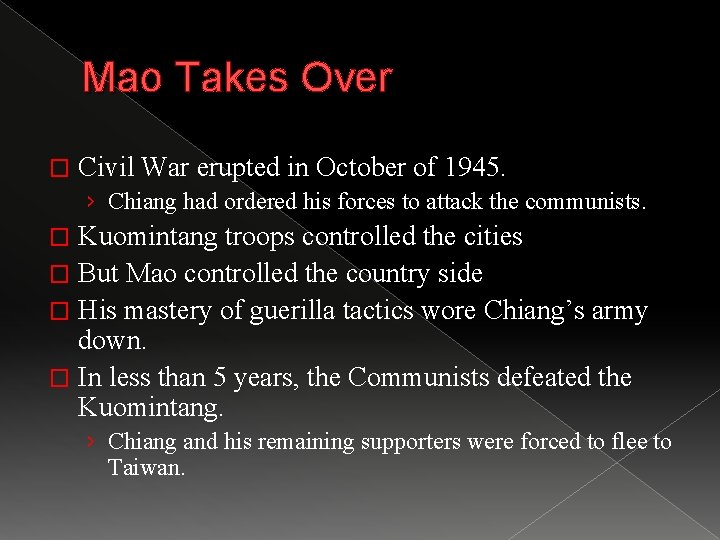 Mao Takes Over � Civil War erupted in October of 1945. › Chiang had