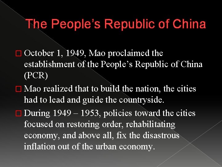 The People’s Republic of China � October 1, 1949, Mao proclaimed the establishment of