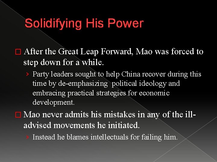 Solidifying His Power � After the Great Leap Forward, Mao was forced to step
