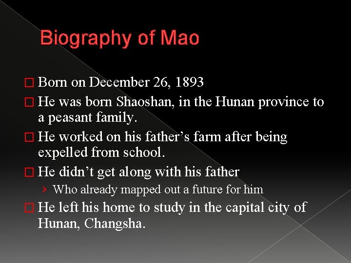 Biography of Mao � Born on December 26, 1893 � He was born Shaoshan,