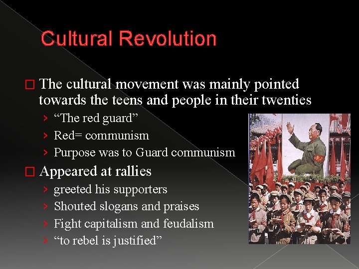 Cultural Revolution � The cultural movement was mainly pointed towards the teens and people