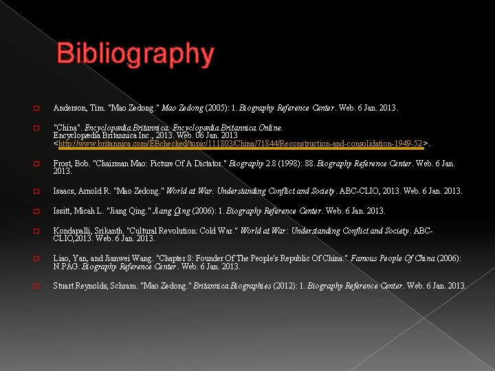Bibliography � Anderson, Tim. "Mao Zedong. " Mao Zedong (2005): 1. Biography Reference Center.