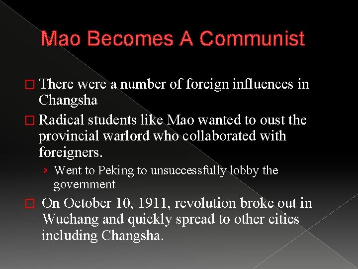 Mao Becomes A Communist � There were a number of foreign influences in Changsha