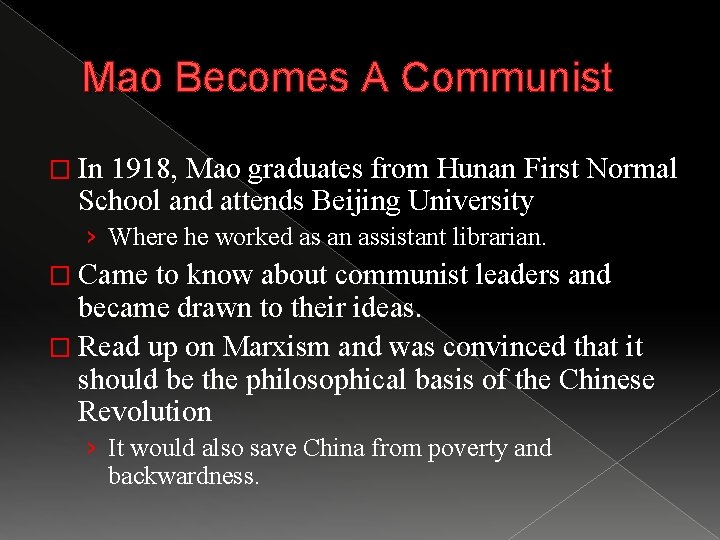 Mao Becomes A Communist � In 1918, Mao graduates from Hunan First Normal School
