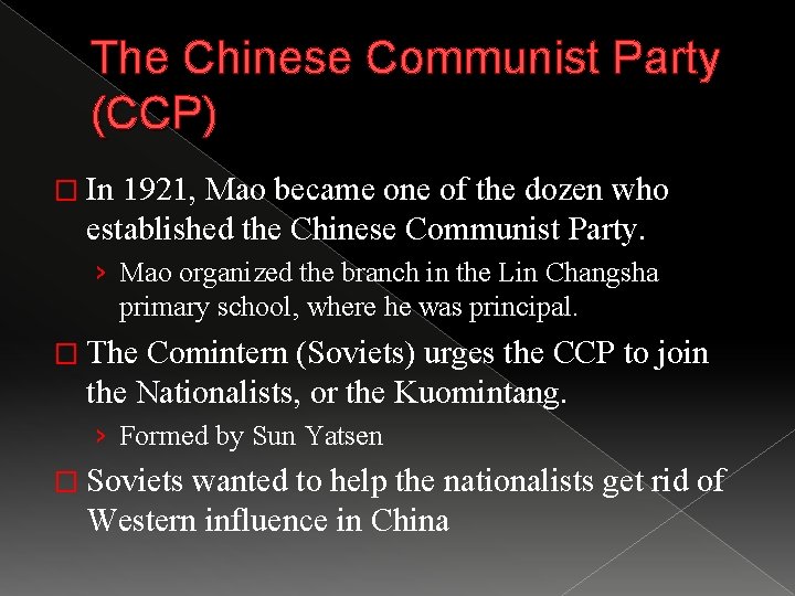 The Chinese Communist Party (CCP) � In 1921, Mao became one of the dozen