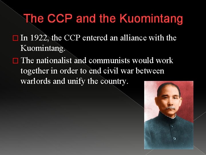 The CCP and the Kuomintang � In 1922, the CCP entered an alliance with